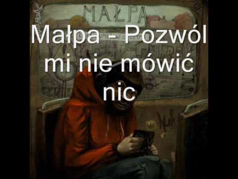 Małpa - Pozwol mi nie mowic nic